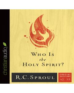 Who Is the Holy Spirit? (Series: Crucial Questions, Book #13)