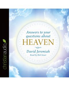 Answers to Your Questions About Heaven