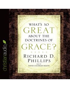 What's So Great About the Doctrines of Grace?