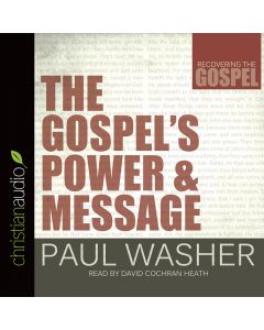 The Gospel's Power and Message (Recovering the Gospel Series)