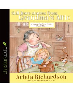 Still More Stories from Grandma's Attic (Grandma's Attic Series)