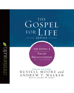 The Gospel & Racial Reconciliation (Gospel For Life Series)