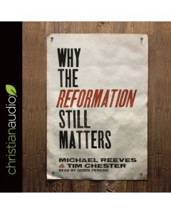 Why the Reformation Still Matters