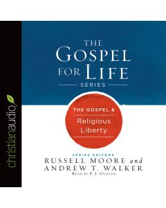 The Gospel & Religious Liberty (Gospel for Life Series)