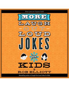 More Laugh-Out-Loud Jokes for Kids