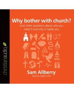 Why Bother with Church? (Series: Questions Christians Ask)