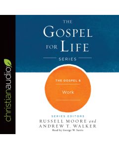 The Gospel & Work (Gospel for Life Series)