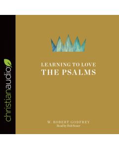 Learning to Love the Psalms