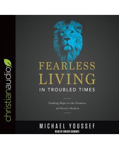 Fearless Living in Troubled Times