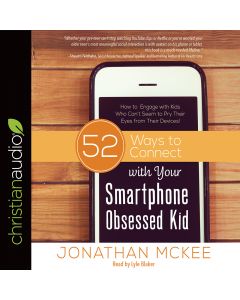 52 Ways to Connect with Your Smartphone Obsessed Kid