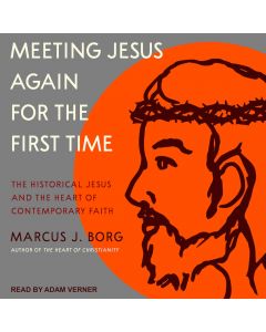 Meeting Jesus Again for the First Time