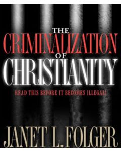 The Criminalization of Christianity