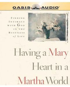 Having a Mary Heart in a Martha World