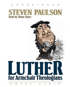 Luther for Armchair Theologians