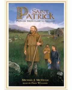 Saint Patrick: Pioneer Missionary to Ireland