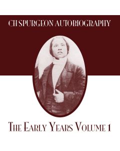 CH Spurgeon Autobiography: The Early Years