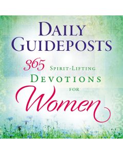 Daily Guideposts: 365 Spirit-Lifting Devotions for Women