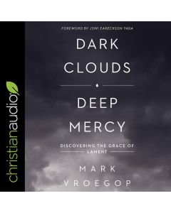 Dark Clouds, Deep Mercy: Discovering the Grace of Lament