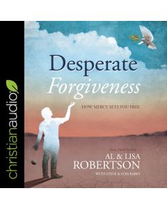 Desperate Forgiveness: How Mercy Sets You Free