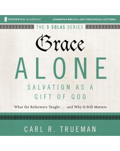 Grace Alone: Audio Lectures