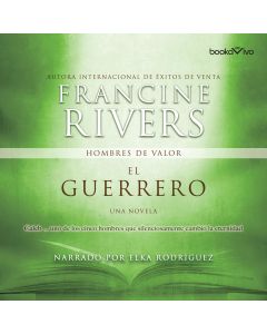 El guerrero (The Warrior): Caleb (Hombres de valor, Book #2)