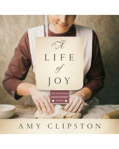 A Life of Joy (Kauffman Amish Bakery Series, Book #4)