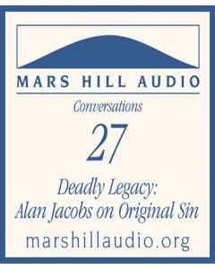 Deadly Legacy: Alan Jacobs on Original Sin