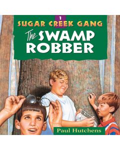 The Swamp Robber (Sugar Creek Gang, Book #1)