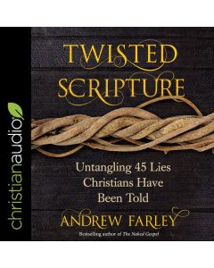 Twisted Scripture: Untangling 45 Lies Christians Have Been Told