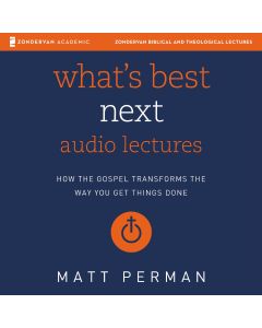 What's Best Next: Audio Lectures (Zondervan Biblical and Theological Lectures)
