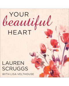 Your Beautiful Heart: 31 Reflections on Love, Faith, Friendship, and Becoming a Girl Who Shines